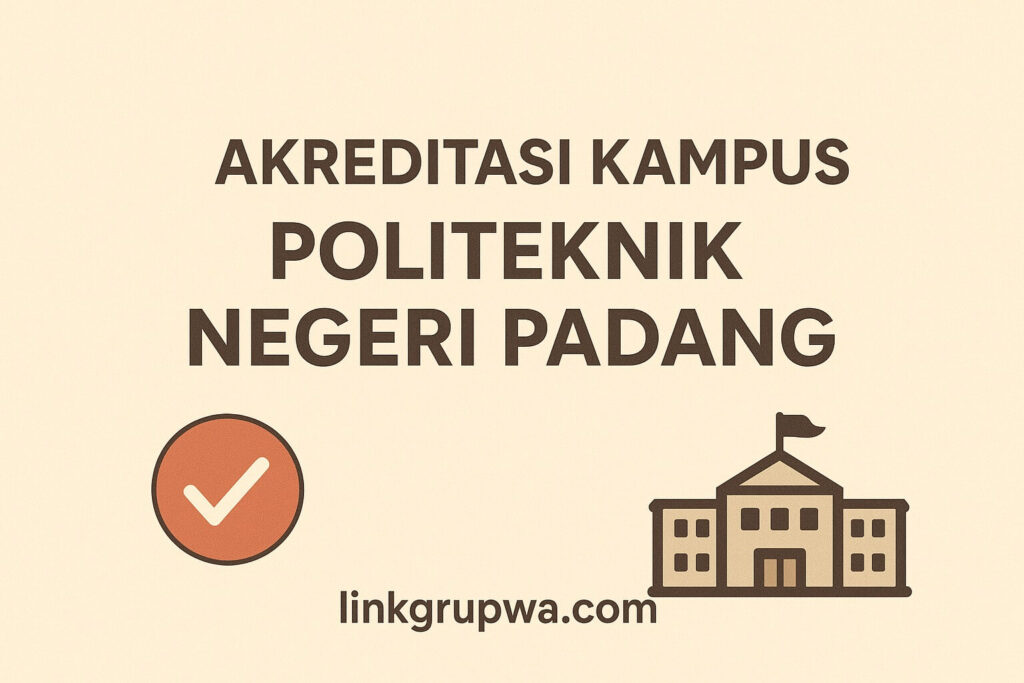 Akreditasi Kampus Politeknik Negeri Padang